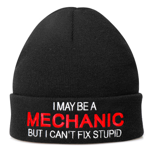 Funny Hats for Mechanics - I May Be A Mechanic But I Can't Fix Stupid - Mechanic Gifts for Men - Hilarious Men's Cuffed Beanie Hat with Witty Quote - Gifts for Guys, Gifts for Mechanics, Dad Car Gifts
